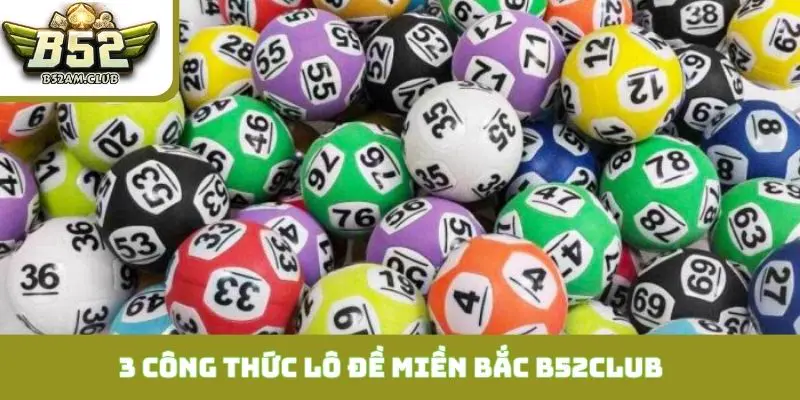 3 công thức vào tiền chuẩn trong lô đề miền bắc B52CLUB