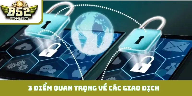Quy tắc 3 điểm quan trọng về các giao dịch nạp rút