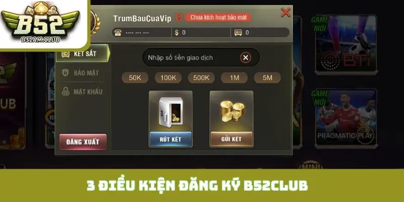 3 điều kiện cần thiết cho người mới để đăng ký B52CLUB