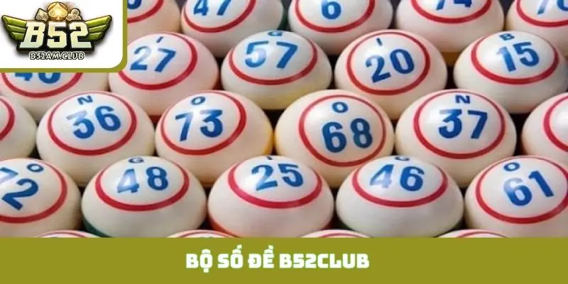 bộ số đề B52CLUB
