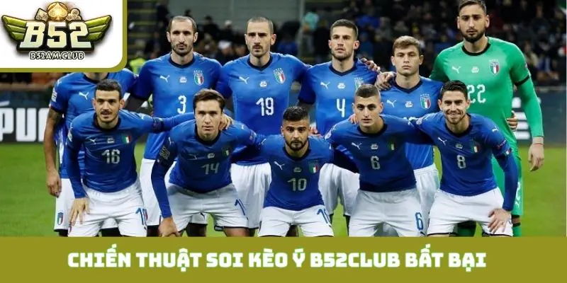 Chiến thuật soi kèo Ý B52CLUB bất bại từ chuyên gia