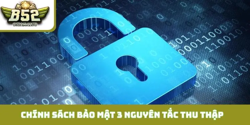 Chính sách bảo mật và 3 nguyên tắc thu thập thông tin cơ bản