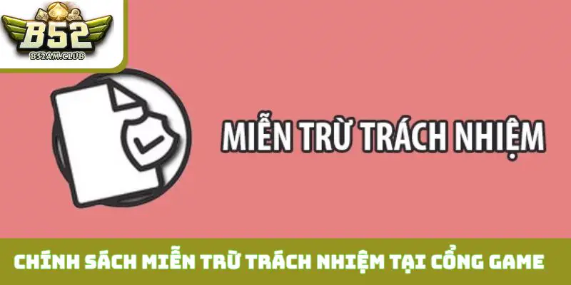 Chính sách miễn trừ trách nhiệm tại cổng game chúng tôi