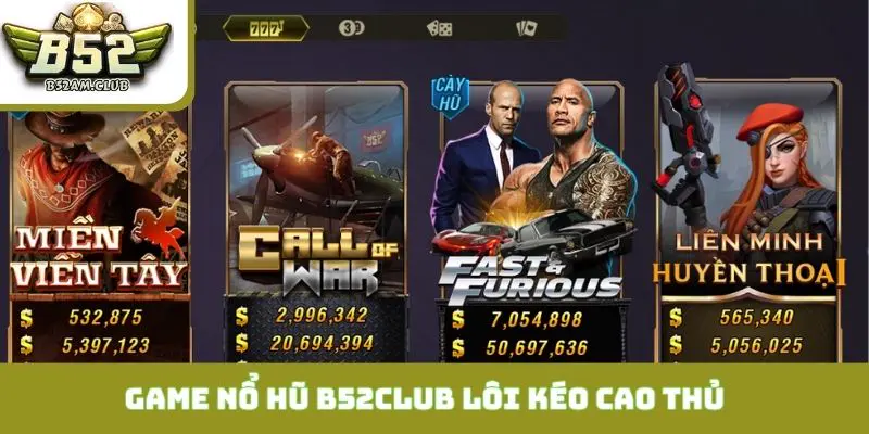 Game nổ hũ B52CLUB lôi kéo 99% cao thủ tại nền tảng