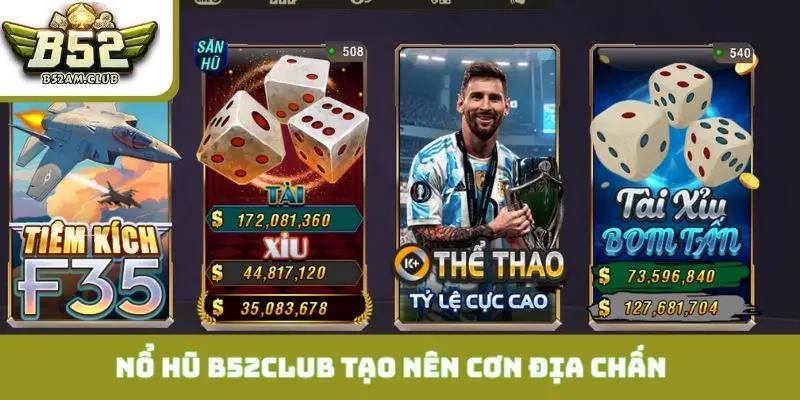 Nổ hũ B52CLUB tạo nên cơn địa chấn thời đại mới